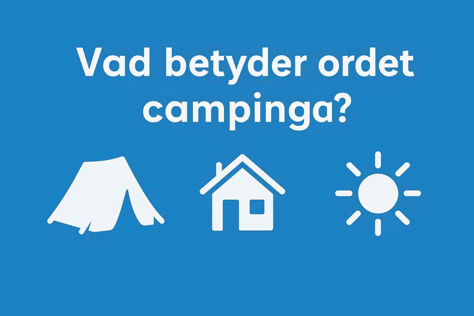 Vad betyder ordet campinga?" samt symboler för tält, hus och sol mot blå bakgrund.